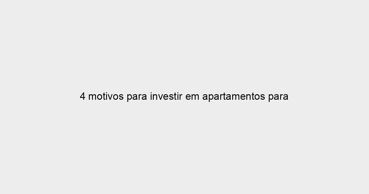 4 motivos para investir em apartamentos para alugar em Fortaleza